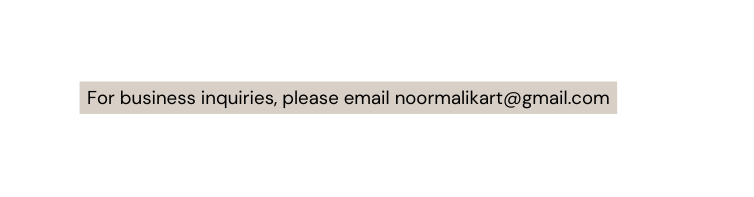 For business inquiries please email noormalikart gmail com